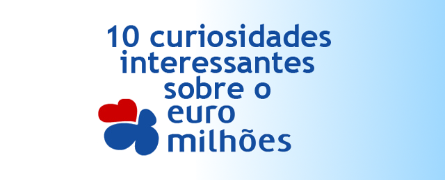 10 curiosidades sobre o Euromilhões