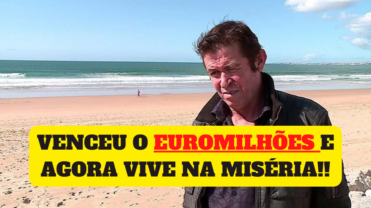 Venceu o Euromilhões e agora vive na miséria